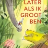 Terra Lannoo Prentenboeken^Later als ik groot ben