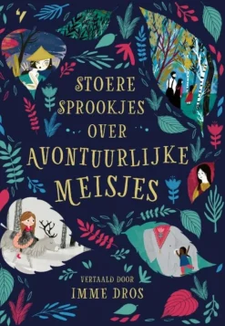 Singel Uitgeverijen | Volt Bekijk Alles^Stoere Sprookjes over Avontuurlijke Meisjes